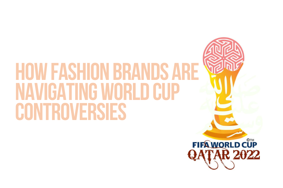 How fashion brands are navigating World Cup controversies